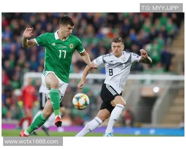 德国与北爱尔兰激战回顾比分揭晓精彩瞬间分析